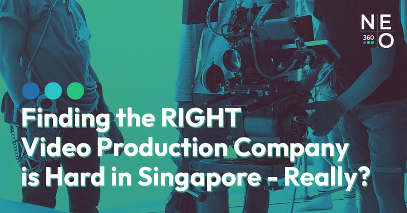 neo360-finding- the-right-video-production-company-is-hard-in-singapore